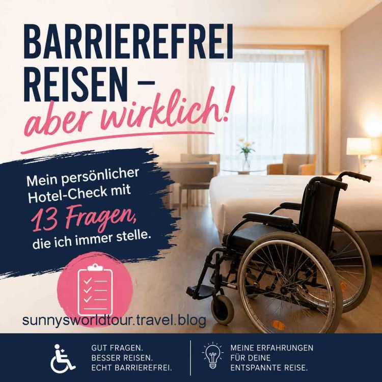 Barrierefrei reisen – aber wirklich! Mein persönlicher Hotel-Check mit 13 Fragen, die ich immer&nbsp;stelle